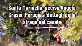 Santa Marinella ucciso Angelo Grassi Perugia i dettagli della strage nel casale [upl. by Othello554]