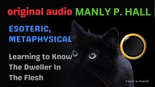 Manly P Hall  Learning To Know The Dweller In The Flesh  Original Audio [upl. by Harriman996]