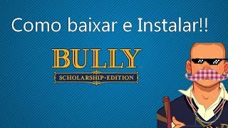 Como Baixar e Instalar Bully Scholarship Edition [upl. by Eisler]