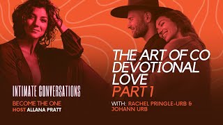 Intimate Conversations The Art of Co Devotional Love  with Rachel Pringle Urb amp Johann Urb Part 1 [upl. by Ttemme]