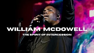 William McDowell  The Spirit Of Intercession POWERFUL [upl. by Ellertal568]