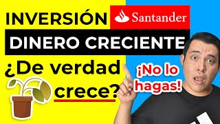 Santander DINERO CRECIENTE Ahorro e Inversion Santander Dinero Creciente Santander MUCHO CUIDADO [upl. by Stanwood956]