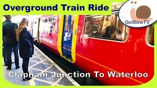 Clapham Junction to Waterloo  London  Overground Train Rides  UK  Episode 24 2018 [upl. by Cissiee]