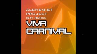 Alchemist Project  Viva Carnival EM Remix [upl. by Eiramaneet]