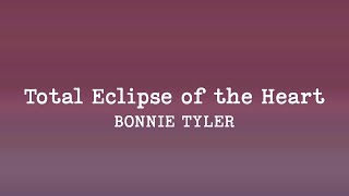 Bonnie Tyler  Total Eclipse of the Heart Lyrics [upl. by Senskell]