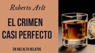 EL CRIMEN CASI PERFECTOROBERTO ARLTAUDIOLIBRO COMPLETOVOZ HUMANA REAL suspense 1940 [upl. by Siednarb]