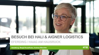 Zu Besuch bei Hali Eferding amp Aigner Logistics Haag [upl. by Othella568]