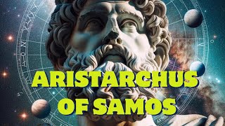 Aristarchus of Samos The Ancient Pioneer of Heliocentrism [upl. by Sugden]