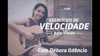 Exercícios de velocidade para Violão Débora Ildêncio [upl. by Britta]