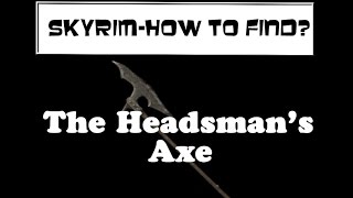 Skyrim how to findThe Headsmans Axe [upl. by Emilio]