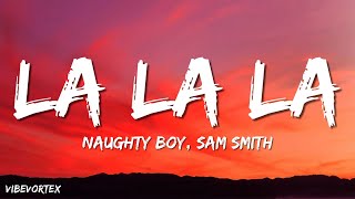 Naughty Boy Sam Smith  La la la Lyrics [upl. by Vannie]