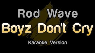 Rod Wave  Boyz Dont Cry  Acoustic Karaoke Version [upl. by Burty]