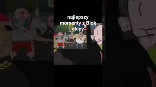 najlepszy momenty z Blok ekipy [upl. by Suiravat]