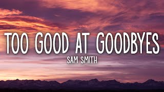 Sam Smith  Too Good At Goodbyes Lyrics [upl. by Etteloc]