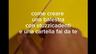 come creare una balestra con stuzzicadenti e cartella fai da te [upl. by Noellyn]