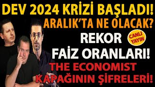 DEV 2024 KRÄ°ZÄ° BAÅLADI ARALIKâ€™TA NE OLACAK REKOR FAÄ°Z ORANLARI THE ECONOMÄ°ST KAPAÄININ ÅÄ°FRELERÄ° [upl. by Enirolf]