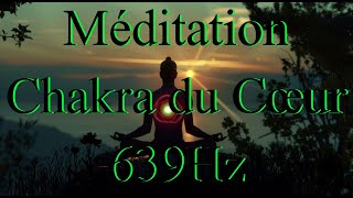 Méditation Chakra du Cœur 639Hz Anahata [upl. by Atinuhs]