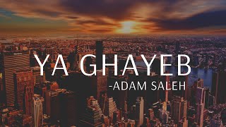 Ya Ghayeb Lyrics  Adam Salehكلمات آدم صالح  غايب [upl. by Anitnatsnoc390]