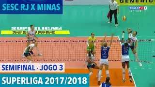 Sesc RJ x Minas  Semifinal JOGO 3  Superliga de Vôlei Feminino 20172018 [upl. by Boycey]