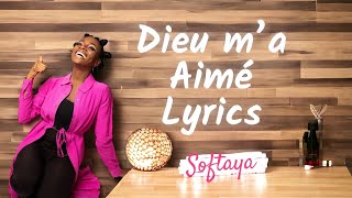 Dieu m’a aimé  Softaya  Lyrics [upl. by Orella]