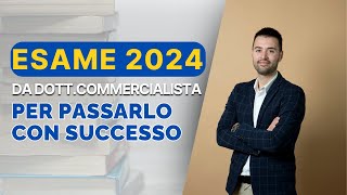 Esame da DottCommercialista 2024  Come prepararsi al meglio [upl. by Euf976]