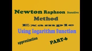 Newton Raphson method using logarithm function examplePART6 [upl. by Aikcin]