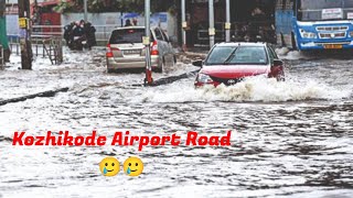 Chelari To Kozhikode Airport Road വെള്ളത്തിൽ 🥲 [upl. by Znieh]