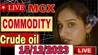 15 DEC  MCX Live Trading  Crude Oil Live Trading Commodity Trading Live Stock Market Live mcx [upl. by Bowman]