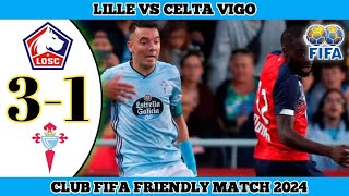 LILLE 3 VS 1 CELTA VIGO  Club Fifa Friendly Match 2024 [upl. by Wolsky463]