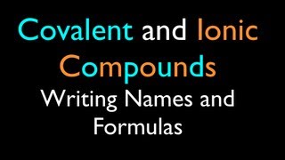 Ionic and Covalent Compounds Writing Names and Formulas [upl. by Valenka]