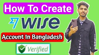 Wise Account Create From Bangladesh  How to Create Wise Account From Bangladesh 2024 Wise Verified [upl. by Sanderson]