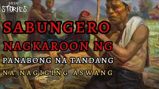 SABUNGERO NA NAGKAROON NG TANDANG NA PANABONG NA ASWANG [upl. by Estelle]