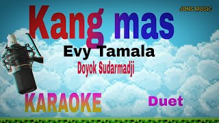 KANG MAS  EVY TAMALA ft Doyok s  KARAOKE DANGDUT [upl. by Ku]