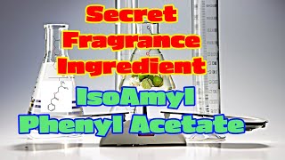 Unveiling IsoAmyl Phenyl Acetate Secret Fragrance ingredient [upl. by Raphaela]