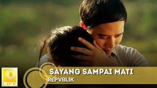 Repvblik  Sayang Sampai Mati Official Music Video [upl. by Telrats968]