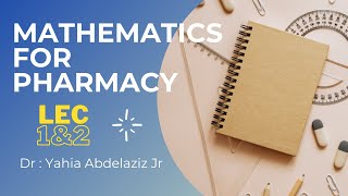 Mathematics  Lec 12 for Pharmacy  رياضيات محاضره 1 و 2 [upl. by Aiker]