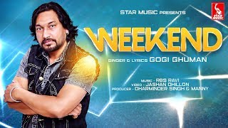 Weekend Full Video  Gogi Ghuman  Star Music  Latest Official Video Song 2019 [upl. by Eve]