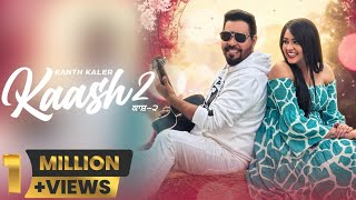 Kaash 2  Kanth Kaler  New Punjabi Romantic Full Song [upl. by Enaxor548]