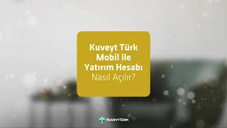 Kuveyt Türk Mobil ile Yatırım Hesabı Açılması [upl. by Razid]