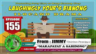 LAUGHINGLY YOURS BIANONG 155  MAKAPATAY A SABIDONG  LADY ELLE PRODUCTIONS  ILOCANO DRAMA [upl. by Etnoid]