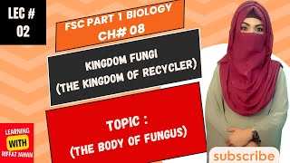 Ch08  Kingdom Fungi The Kingdom Of Recycler  Lecture  02  The Body Of Fungiriffatjahan [upl. by Yrroc]