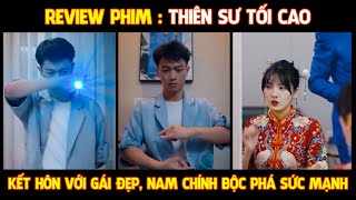 Review Phim l Thiên Sư Tối Cao Full  Kết Hôn Với Vợ Đẹp Nam chính bộc phá sức mạnh [upl. by Whelan959]