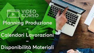 Planning di Produzione Calendari Lavorazioni e Disponibilità Materiali  Prima Parte [upl. by Latoye]