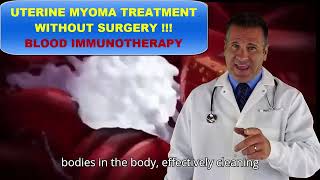 UTERINE MYOMA  NEW TREATMENT for UTERINE MYOMA Without Surgery with Blood Immunotherapy [upl. by Mook717]