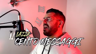 LAZZA  CENTO MESSAGGI ACUSTICA con testo [upl. by Weingarten848]