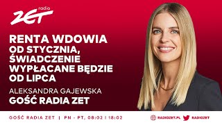 Aleksandra Gajewska Renta wdowia od stycznia świadczenie wypłacane będzie od lipca Gość Radia ZET [upl. by Enovi]