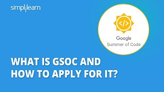 What Is GSoC And How To Apply For It  GSoC 2022  Google Summer Of Code Explained  Simplilearn [upl. by Aineval]