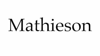 How to Pronounce Mathieson [upl. by Beatrix]