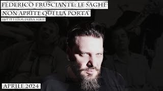 Federico Frusciante Le Saghe  Non aprite quella porta Tutti i film della serie  Aprile 2024 [upl. by Lyrrad795]