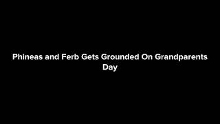 Phineas and Ferb Gets Grounded On Grandparents Day [upl. by Eibrab]